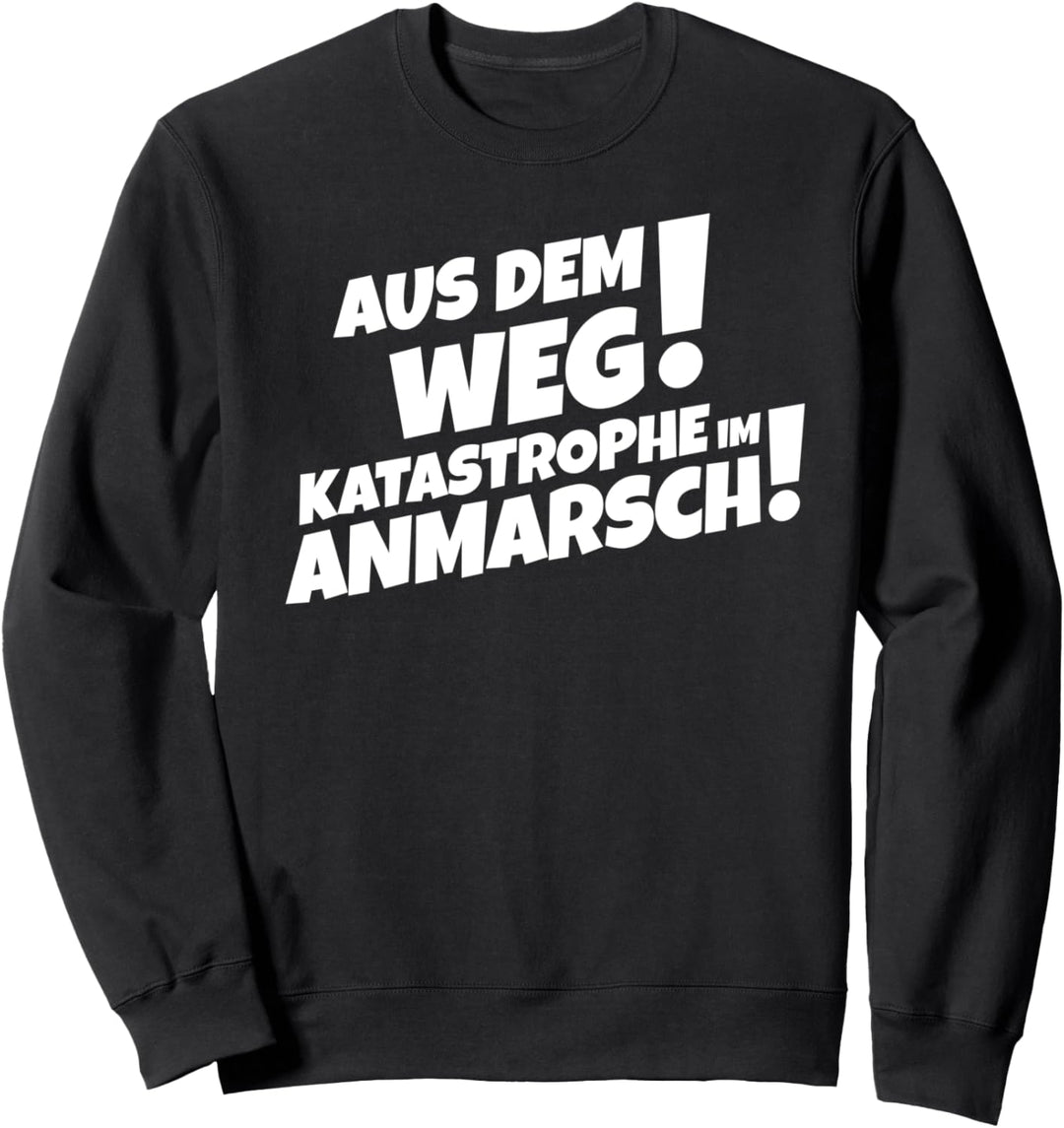 Aus Dem Weg! Katastrophe Im Anmarsch! Sweatshirt