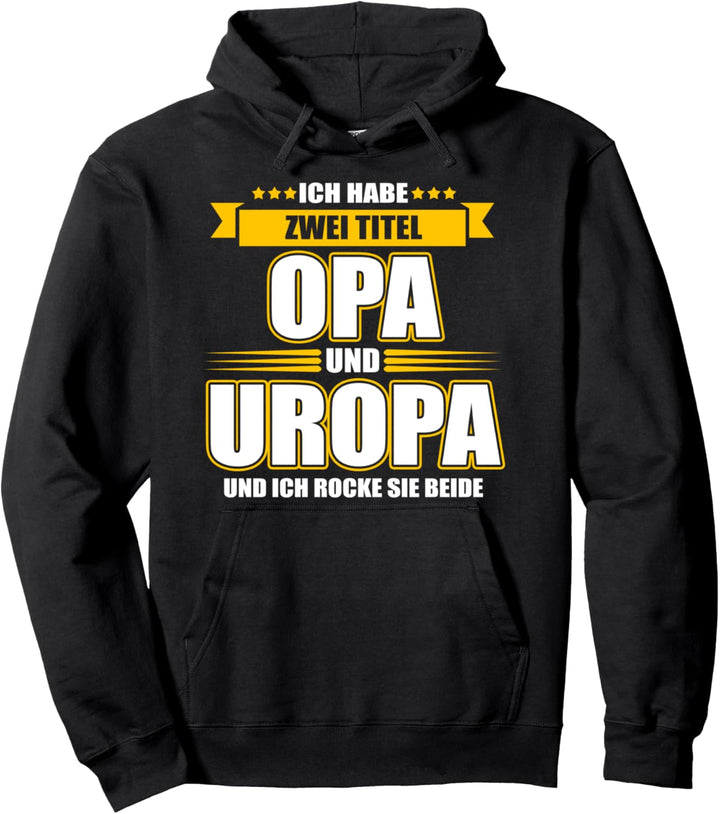 Ich habe zwei Titel Opa und Uropa und ich rocke sie beide Pullover Hoodie