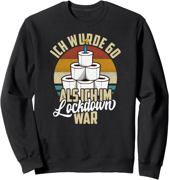 60. Geburtstag Ich wurde 60 Als Ich Im Lockdown War Geschenk Sweatshirt