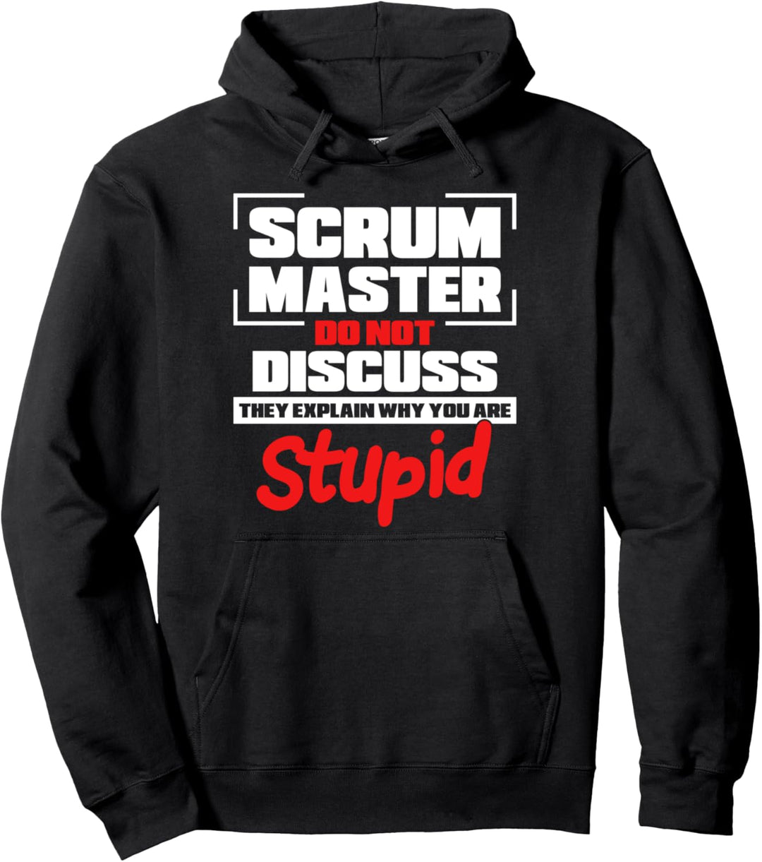 Scrum Master erklärt warum Sie dumm sind Scrum Master Pullover Hoodie