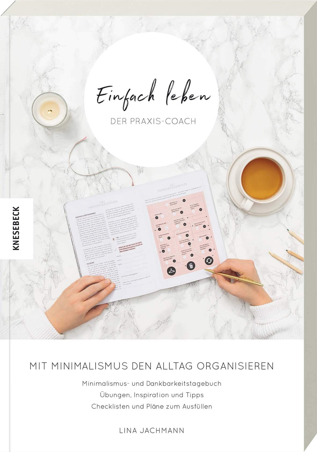 Einfach leben – Der Praxis-Coach: Mit Minimalismus den Alltag organisieren. Praxisbuch zum Guide für