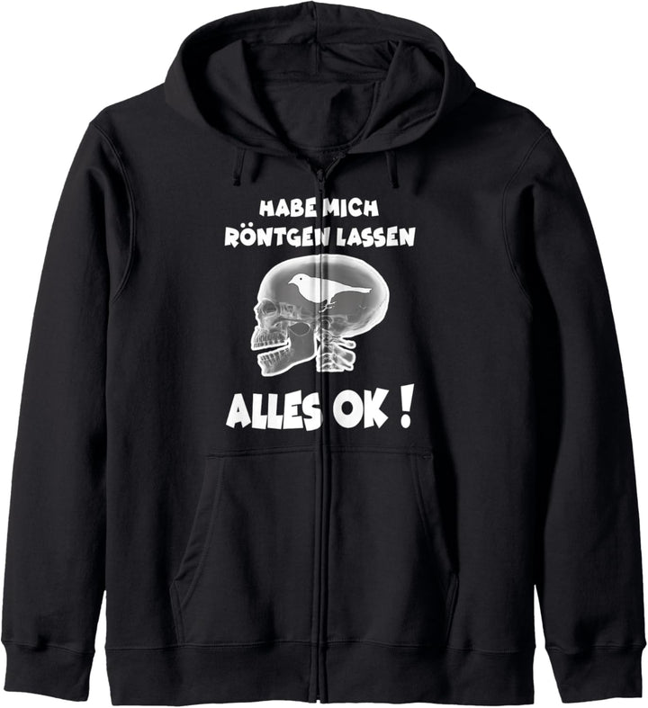 Habe mich Röntgen lassen, alles OK ! funshirt Kapuzenjacke