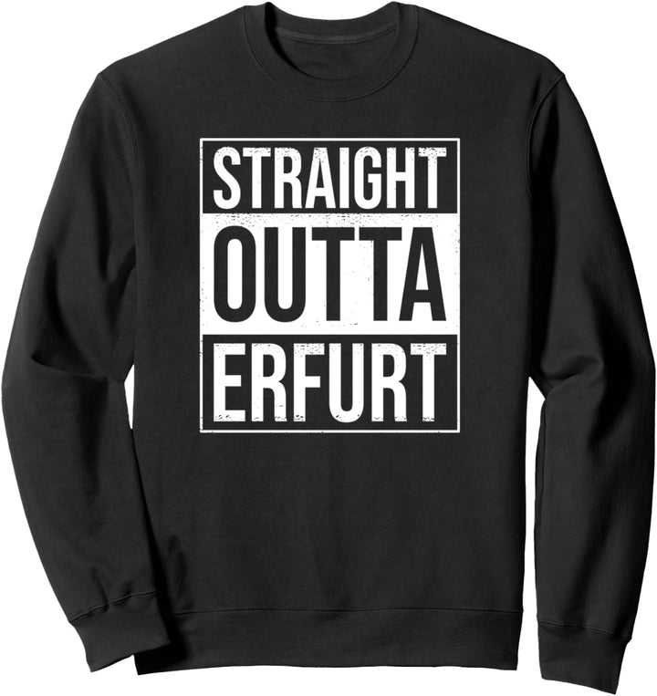 Straight Outta Erfurt Sweatshirt