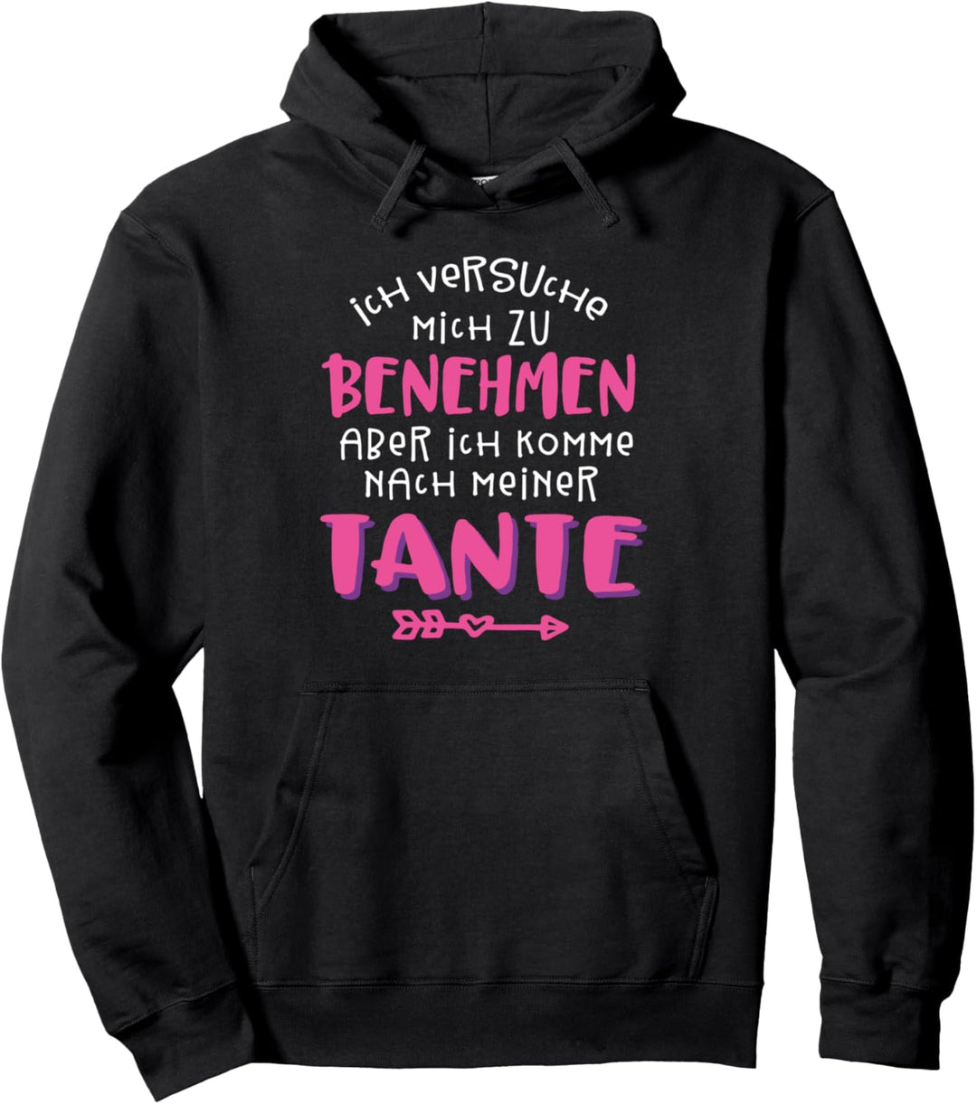 Ich versuche mich zu benehmen Tante Pullover Hoodie