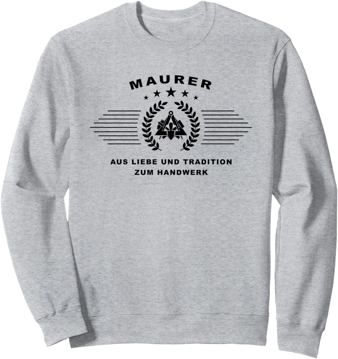 Maurer aus Liebe und Tradition zum Handwerk Sweatshirt