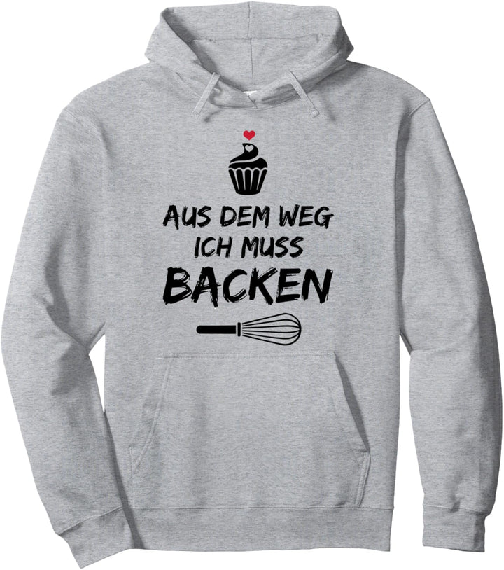 Beruf Bäcker &amp; Konditor - Aus dem Weg ich muss backen - Pullover Hoodie