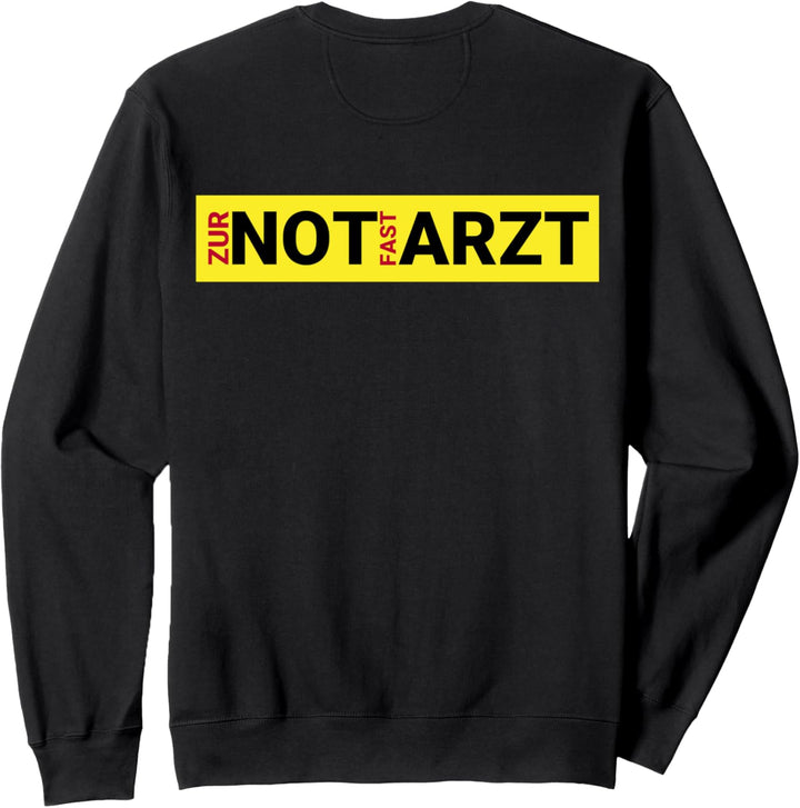 NOTARZT Zur Not Fast Arzt für Santitäter &amp; Rettungssanitäter Sweatshirt