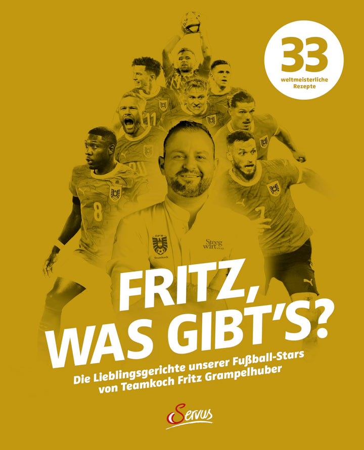 Fritz, was gibt's?: Die Lieblingsgerichte unserer Fussball-Stars von Teamkoch Fritz Grampelhuber, Ge