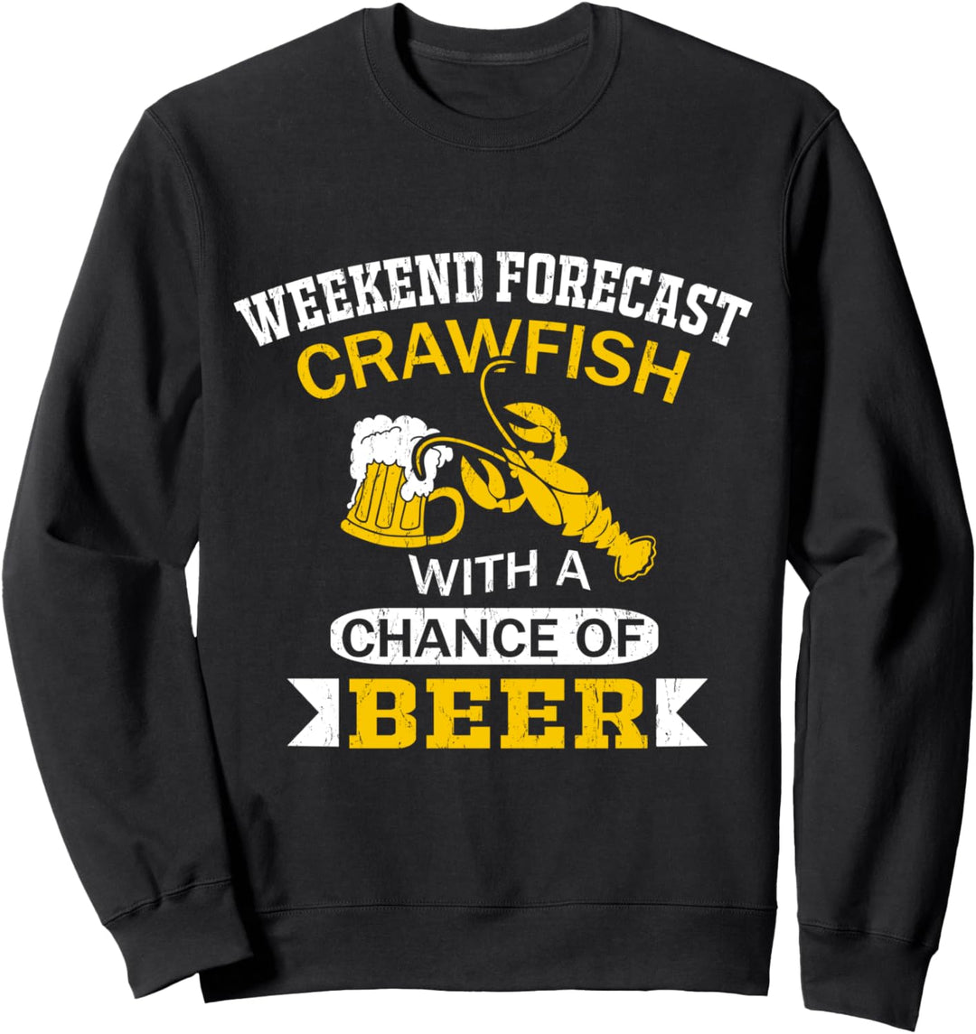 Weekend Forecast Crawfish With A Chance Of Beer Sweatshirt