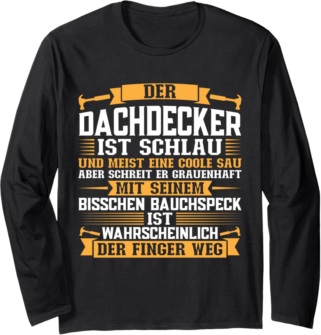 Der Dachdecker ist schlau Dachdecker Langarmshirt