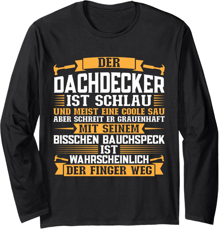 Der Dachdecker ist schlau Dachdecker Langarmshirt
