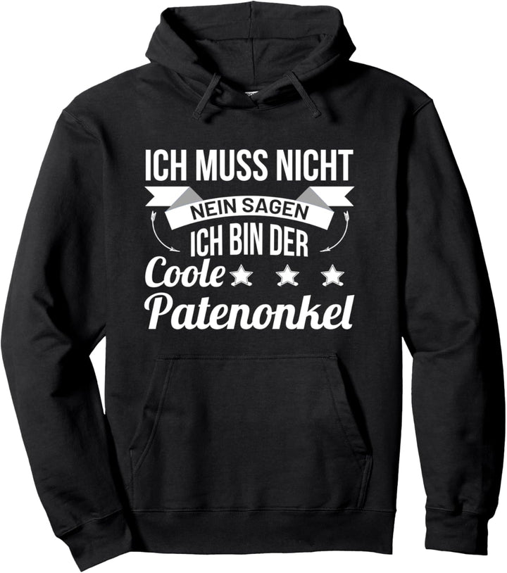 Ich muss nicht nein sagen ich bin der coole Patenonkel Welt Pullover Hoodie