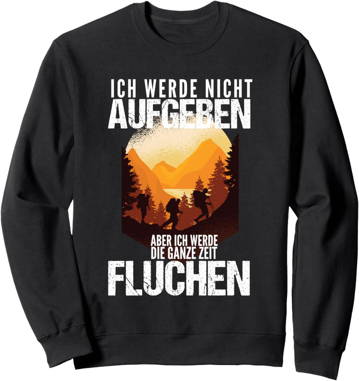 Wandern Berge Fluchen Spruch Bergsteiger Wanderer Geschenk Sweatshirt