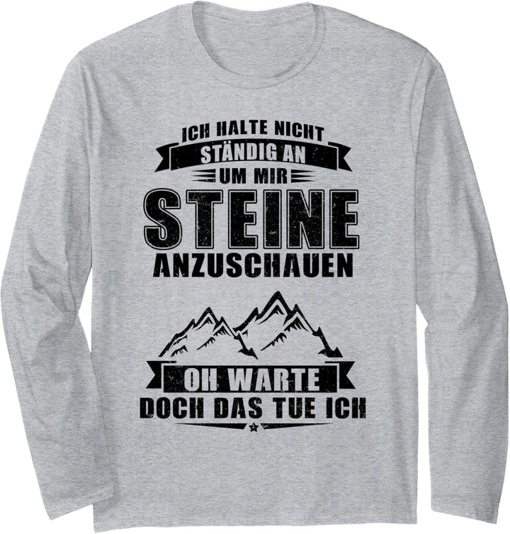 Geologie Spruch Steine anschauen Langarmshirt