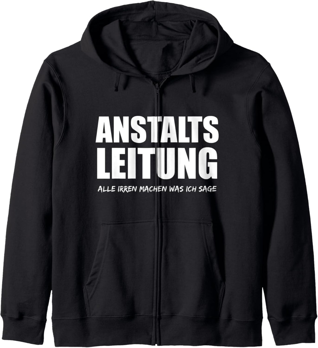 Anstaltsleitung Alle Machen Was Ich Sage Lehrer Chef Lustig Kapuzenjacke