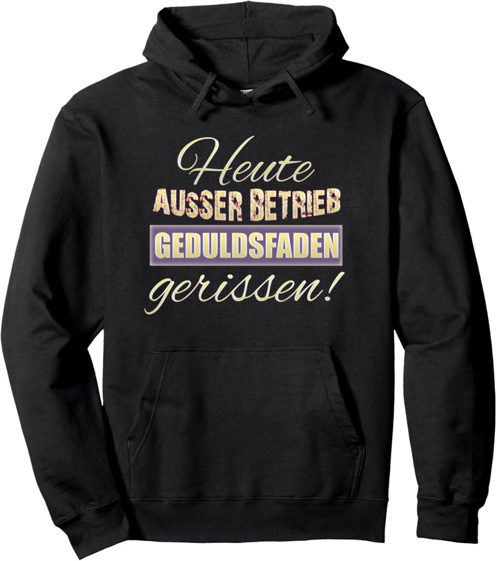 Geduldsfaden gerissen Ausser Betrieb Pullover Hoodie
