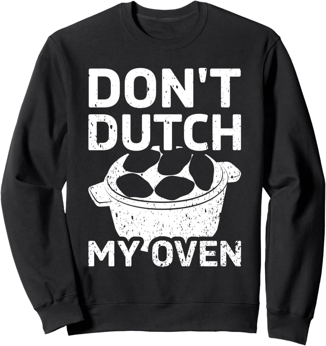 Don't Dutch My Oven Dopfen Feuertopf Grillen Kochen Sweatshirt