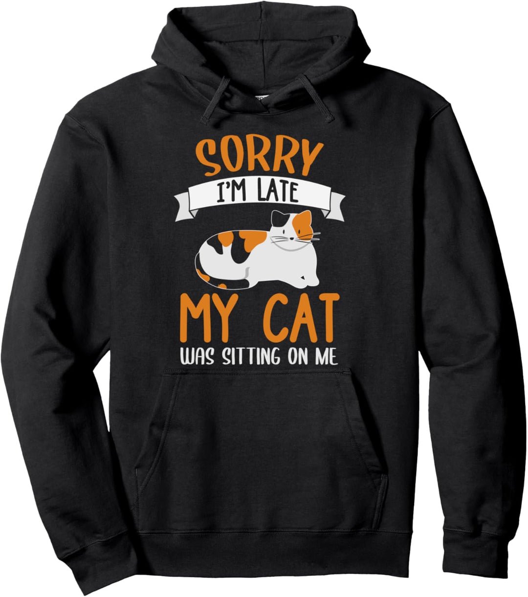 Sorry Im Late My Cat Was Sitting On Me Katzen Spruch Pullover Hoodie