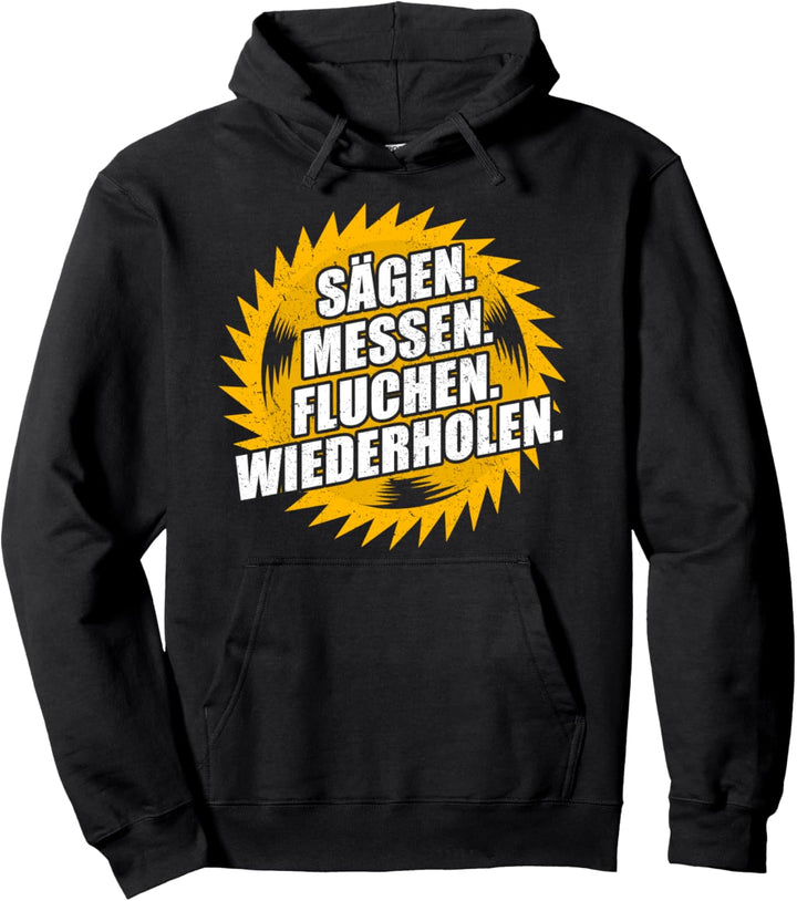Sägen Messen Fluchen Wiederholen - Tischler Schreiner Pullover Hoodie