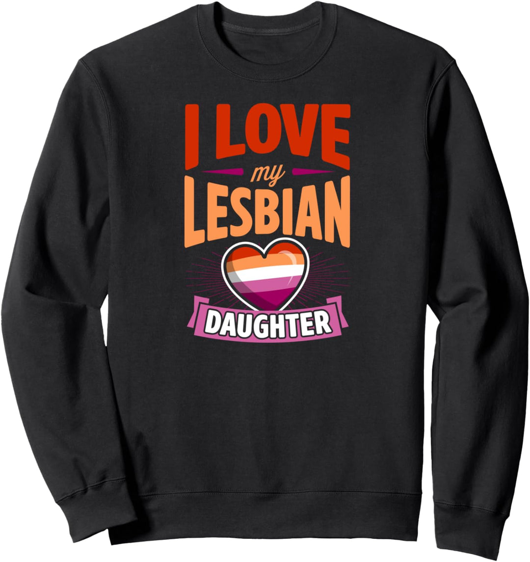 Ich liebe meine lesbische Tochter Stolz LGBTQ Mom Dad Parent Pride Sweatshirt