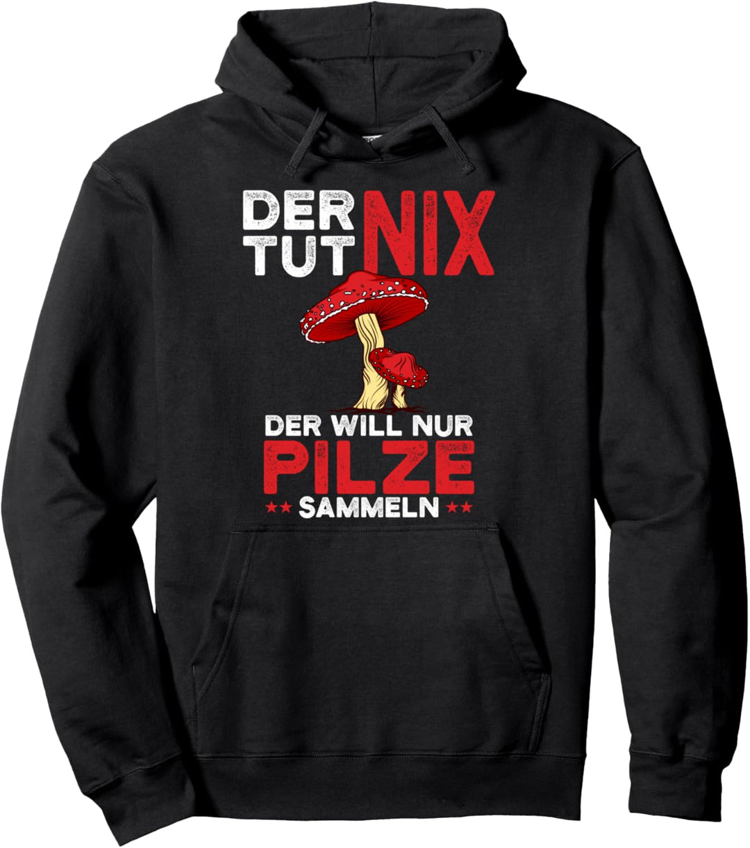 Pilze Pilzsammler Pilzsucher Steinpilze Sprüche Geschenk Pullover Hoodie