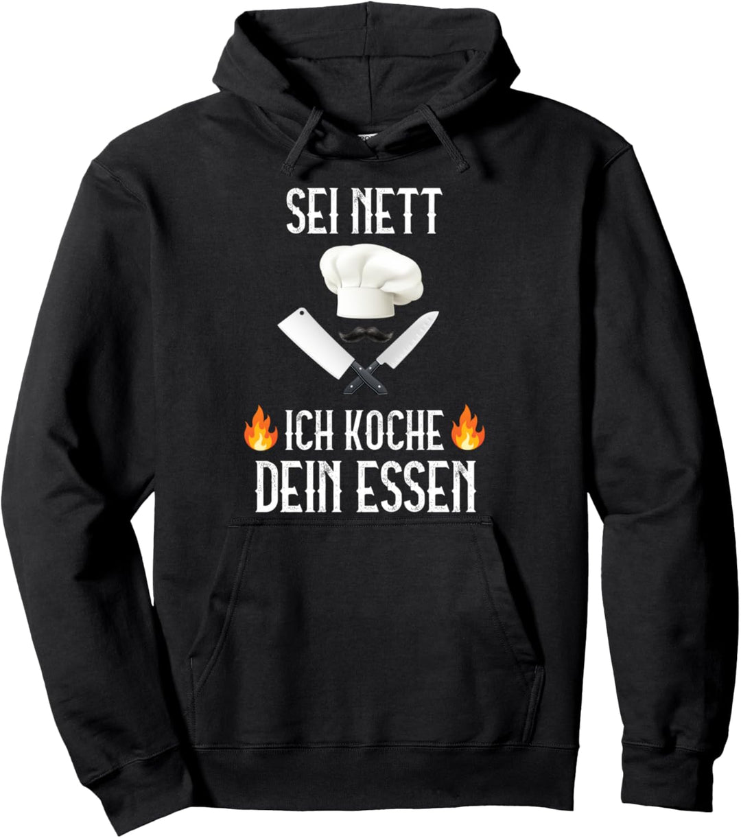 Sei nett ich koche dein Essen Hobbykoch Chefkoch Spruch Pullover Hoodie
