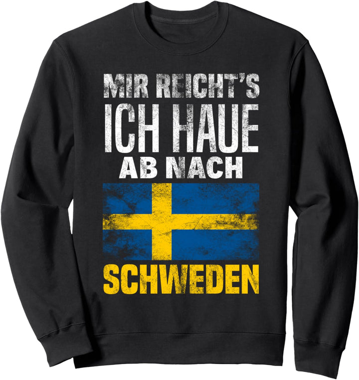 Lustiges Mir Reichts Ich Haue Ab Nach Schweden Sweatshirt