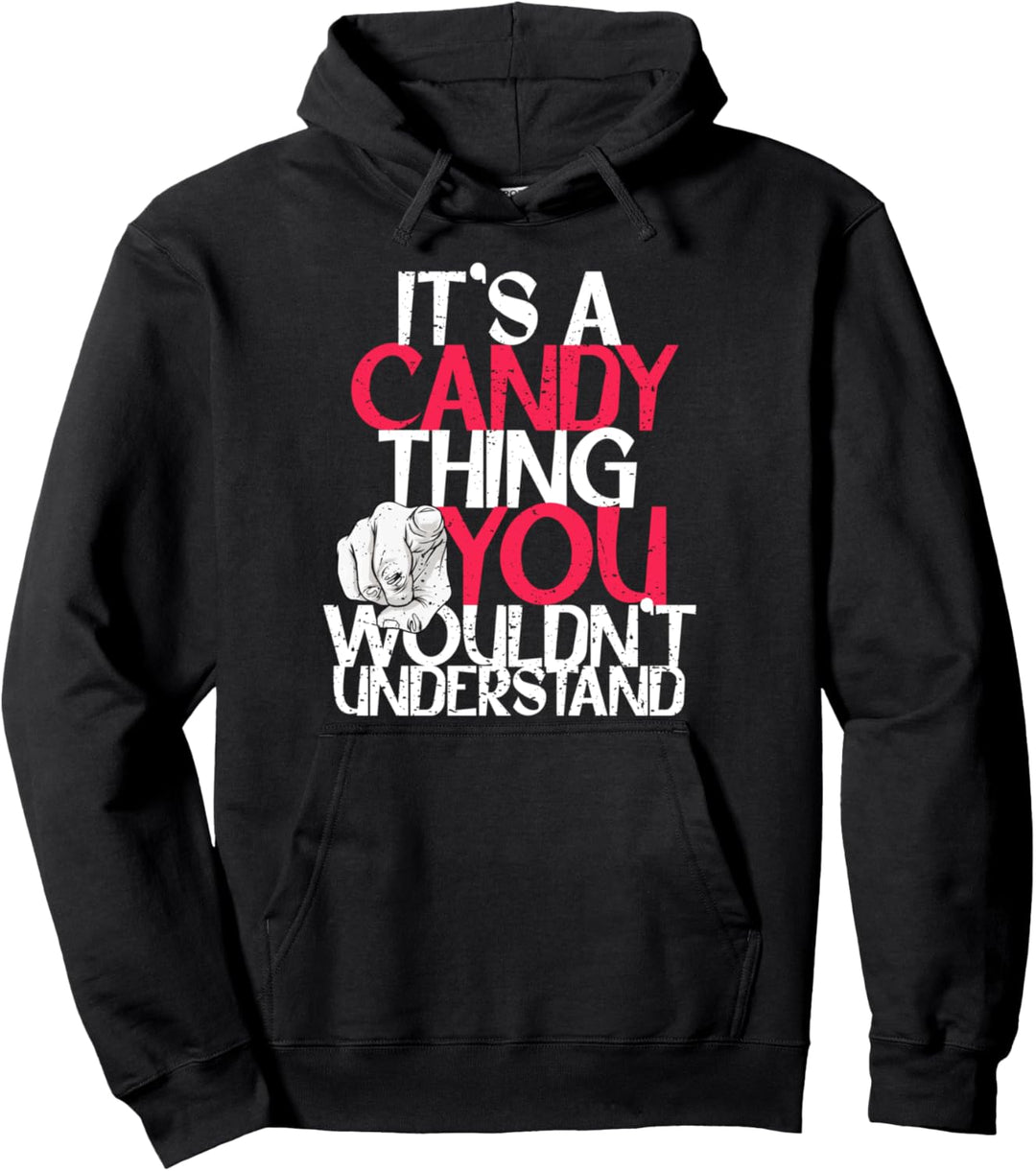 It's A Candy Thing You Wouldn't Understand Pullover Hoodie