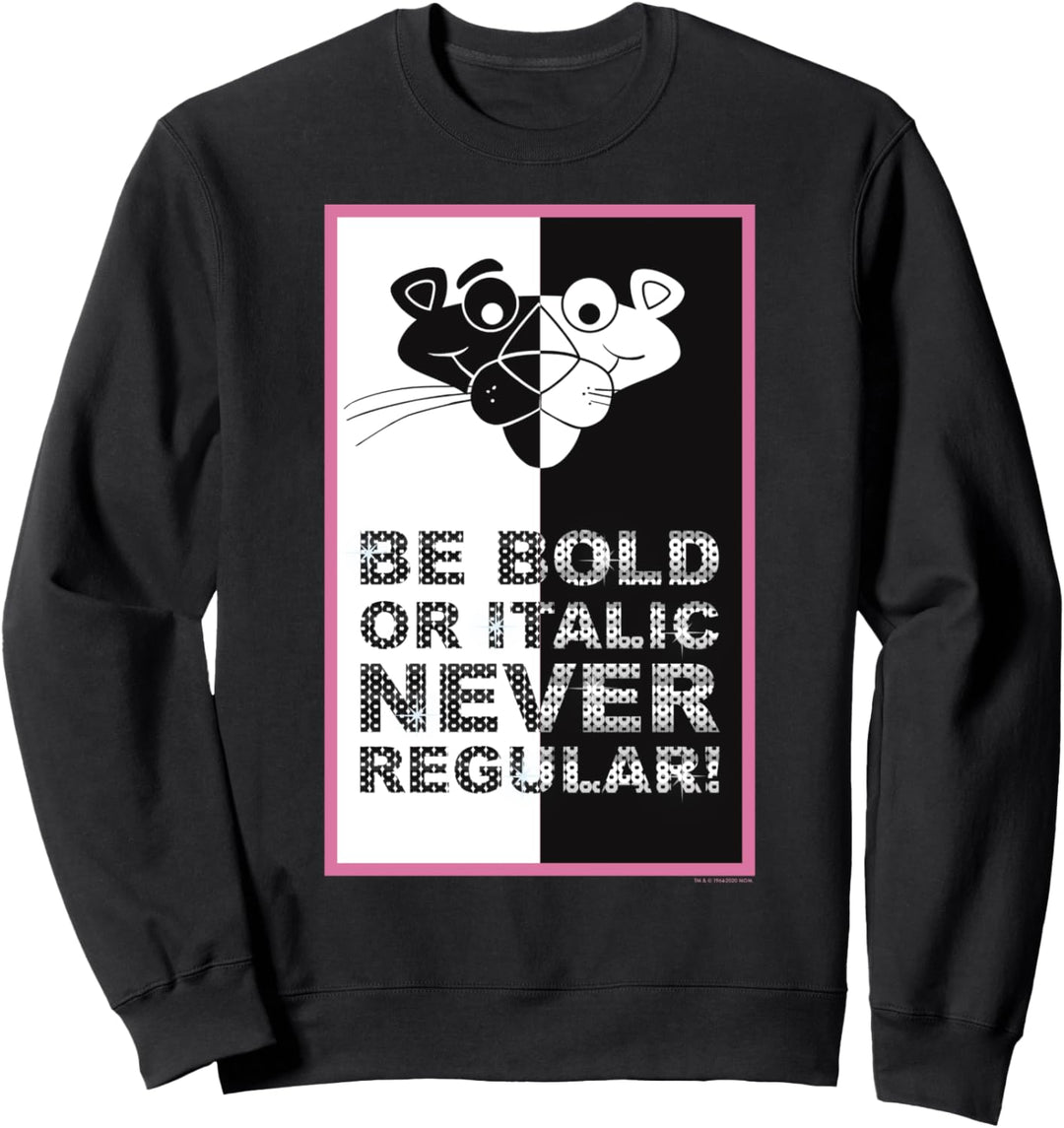 The Pink Panther Be Bold Or Italic Never Regular Sweatshirt