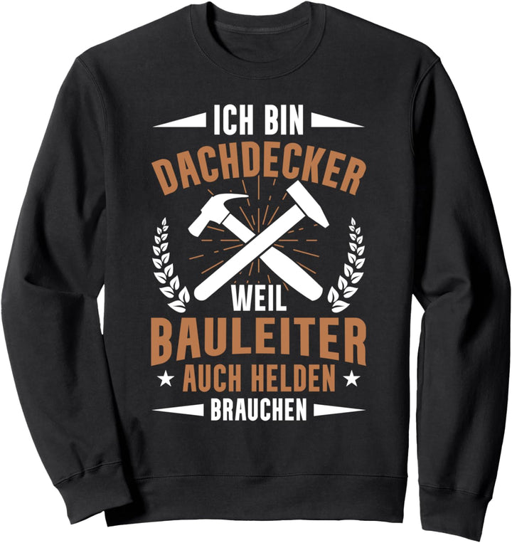 Zimmermann Dachdecker Denn Bauleiter Brauchen Helden Sweatshirt
