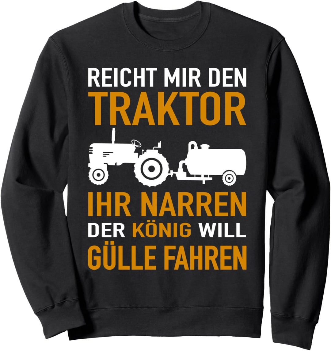 Reicht Mir Den Traktor Gülle Fahren - Landwirt Güllewagen Sweatshirt