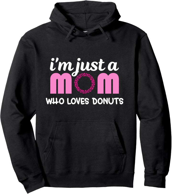 Ich bin nur eine Mutter, die Donut Mothers Day Love Pullover Hoodie