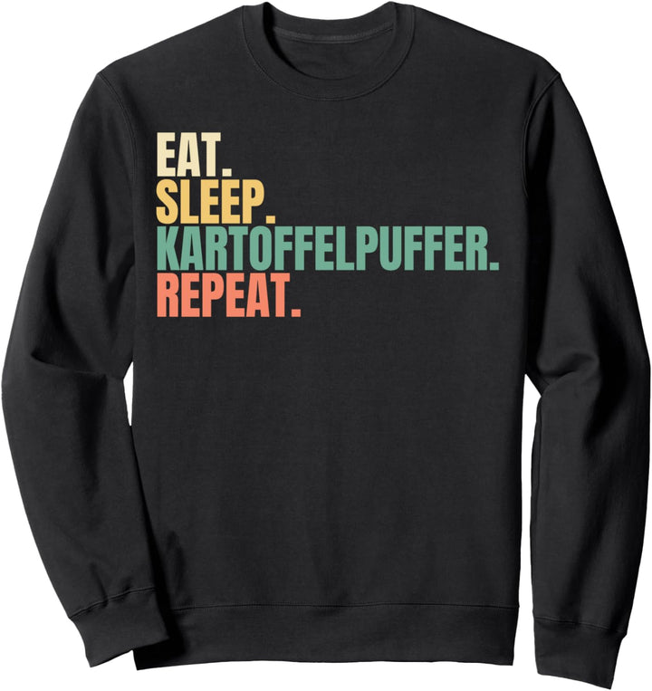 Eat Sleep Kartoffelpuffer Repeat Sweatshirt
