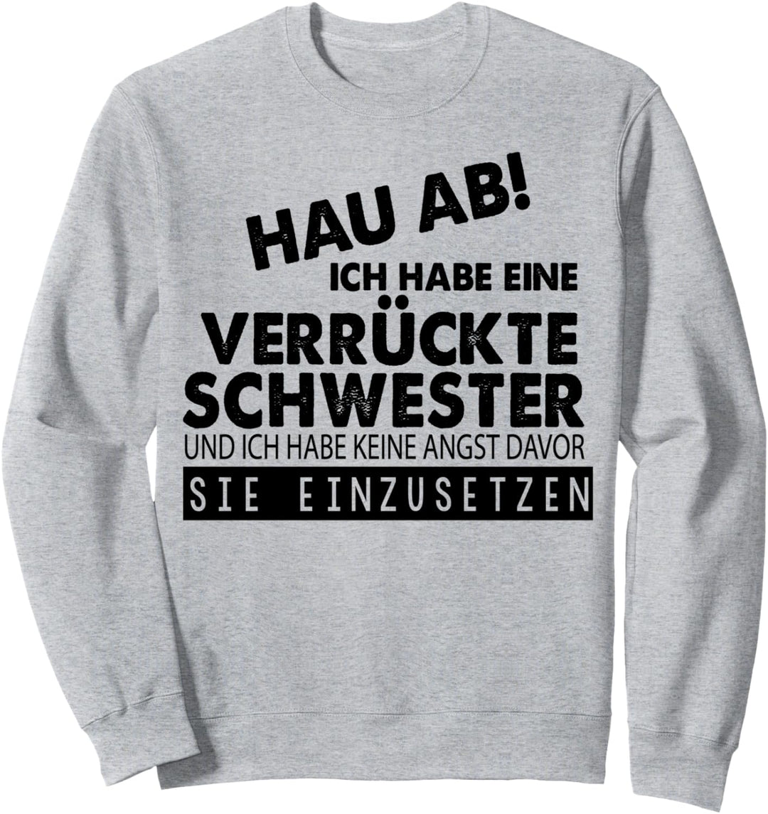 Ich habe eine Verrückte Schwester Bruder Sweatshirt