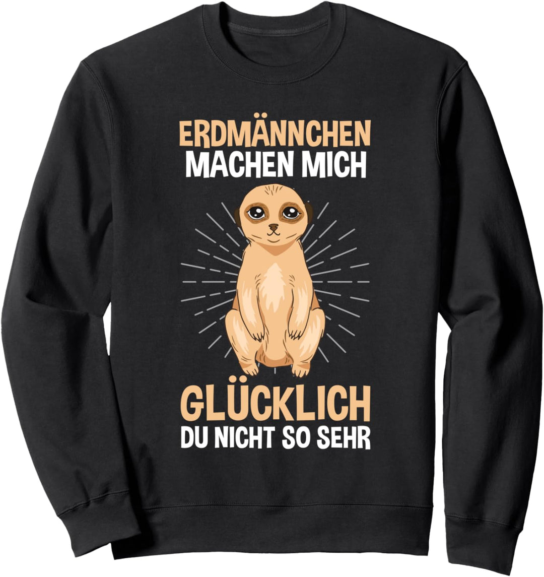 Erdmännchen machen mich glücklich Sweatshirt