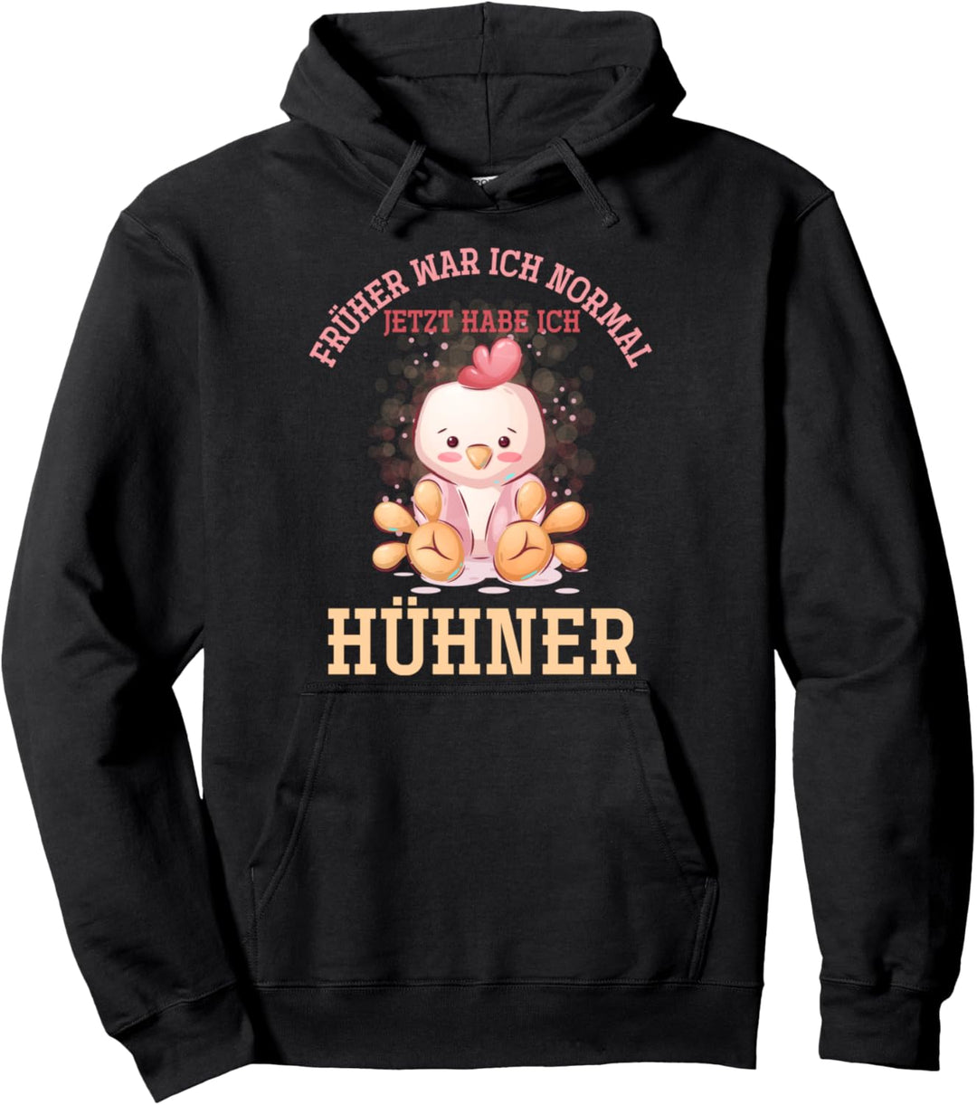 Früher war ich normal jetzt habe ich Hühner Pullover Hoodie