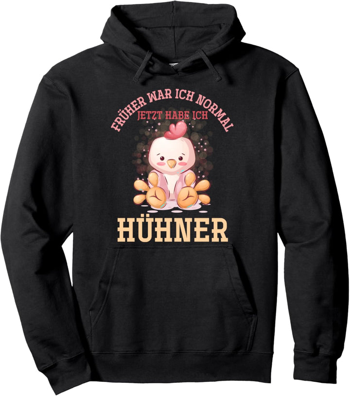 Früher war ich normal jetzt habe ich Hühner Pullover Hoodie