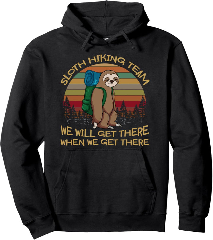 Sloth Hiking Team Shirt We Will Get There When We Get There Pullover Hoodie