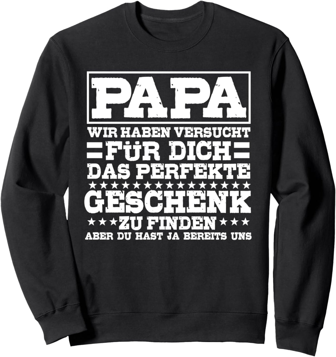 Du hast ja bereits Uns, Lustiger Spruch, Papa und Vater Sweatshirt