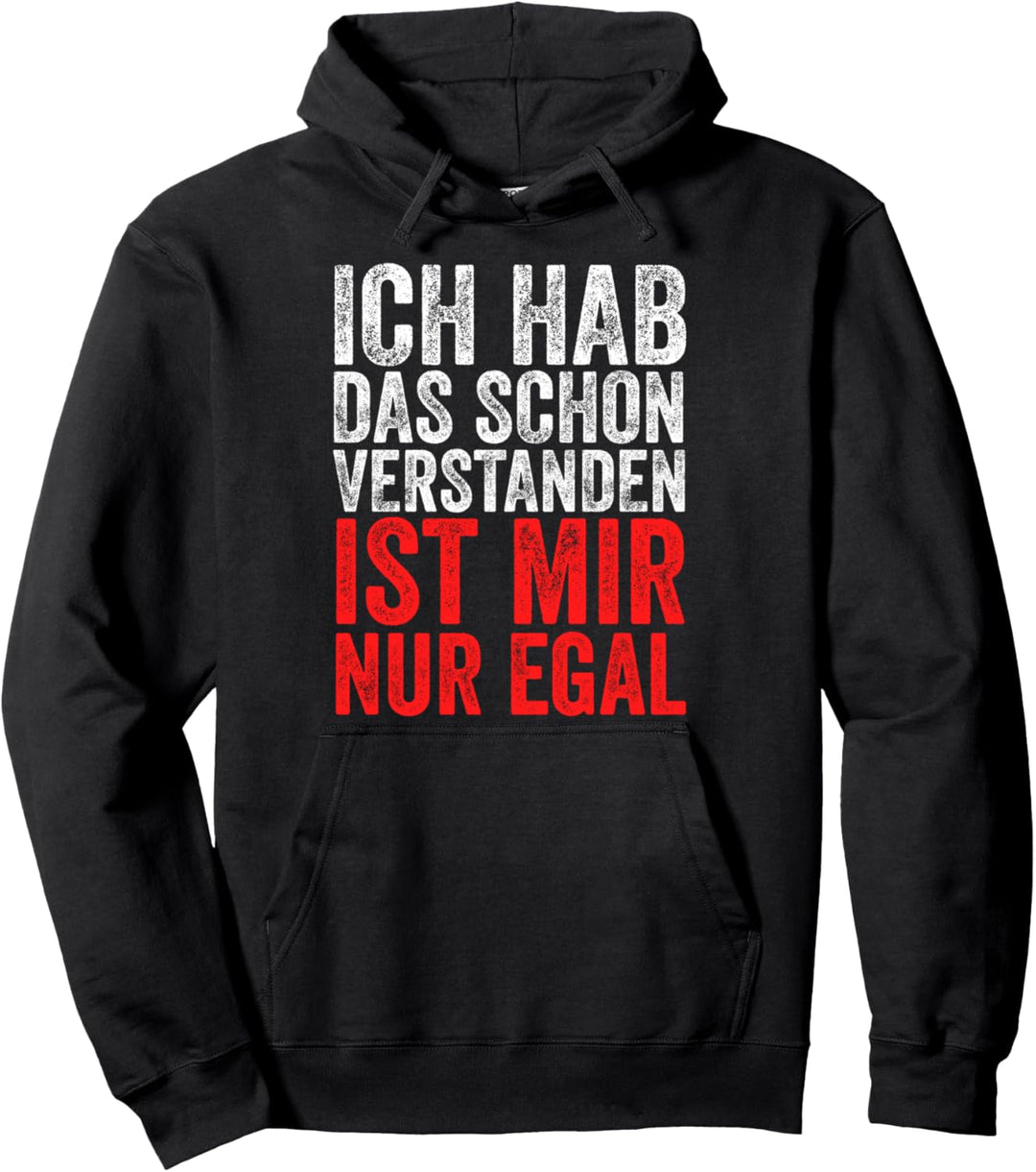 Ich Hab Das Schon Verstanden Ist Mir Nur Egal Geschenk Pullover Hoodie