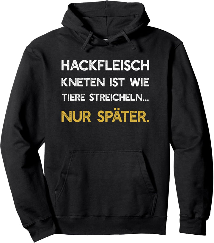 Hackfleisch Kneten, wie Tiere Streicheln. Nur Später Pullover Hoodie