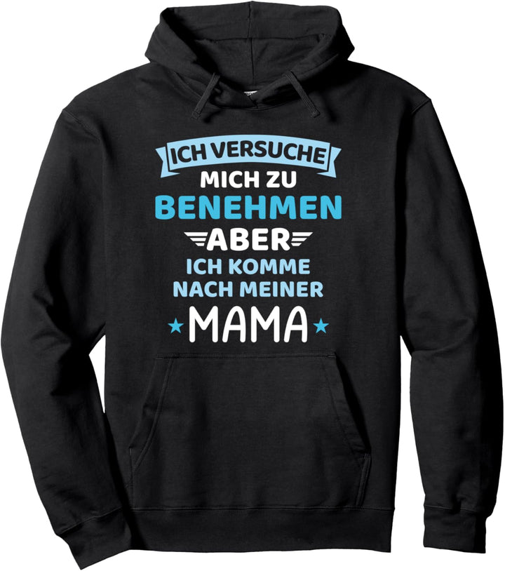 Baby versuche mich zu benehmen komme nach meiner Mama Pullover Hoodie