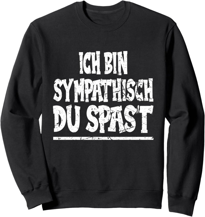Ich bin sympathisch - lustiges Statement Sweatshirt