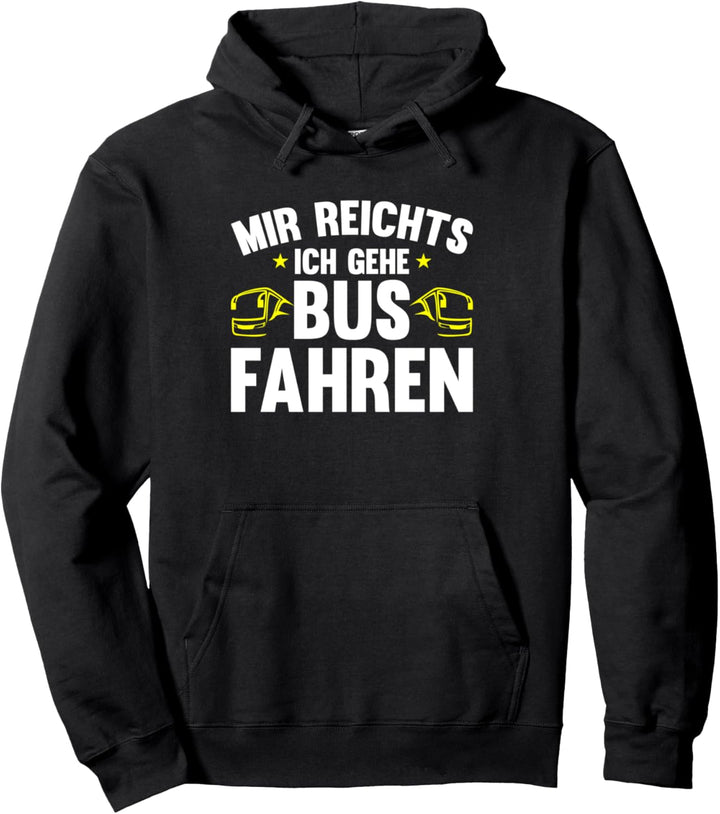 Busfahrer mir reichts ich gehe busfahren Bus Pullover Hoodie
