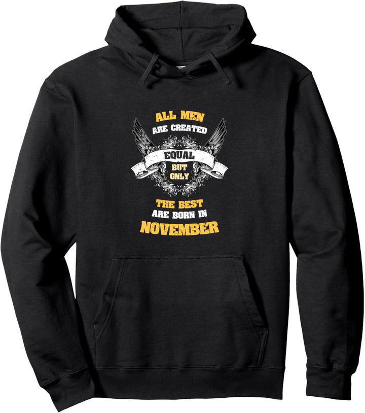 Born in Nov All Men Equal But Best Born In November Birthday Pullover Hoodie
