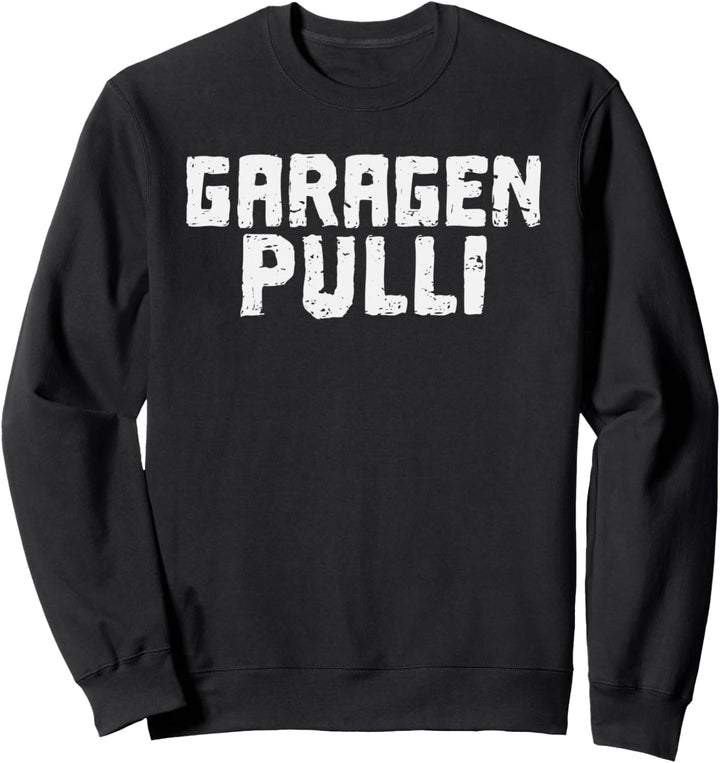 Garagen Pulli, Lustiges Geschenk, KFZ-Mechaniker, Mann, Sohn Sweatshirt