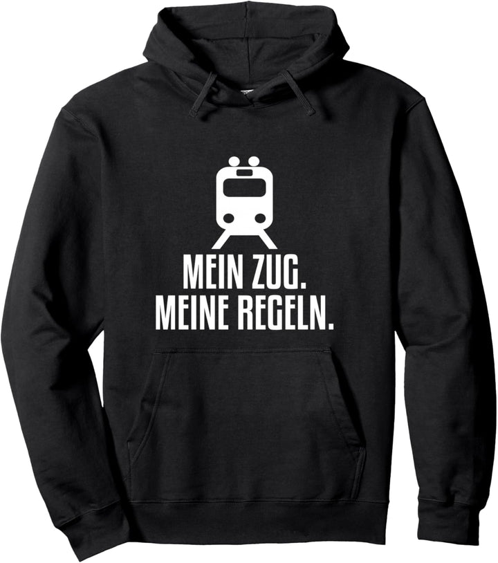 Mein Zug Meine Regeln Eisenbahn Zugführer Lokführer Pullover Hoodie