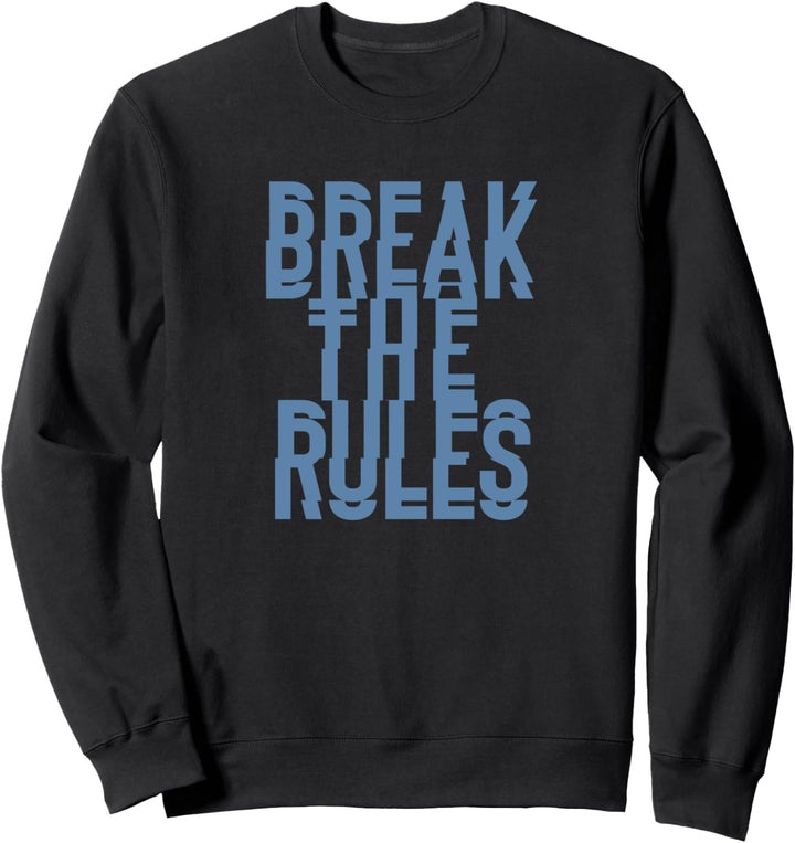 Die Regeln brechen Sweatshirt