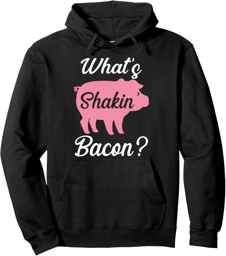 Whats shakin bacon Pullover Hoodie