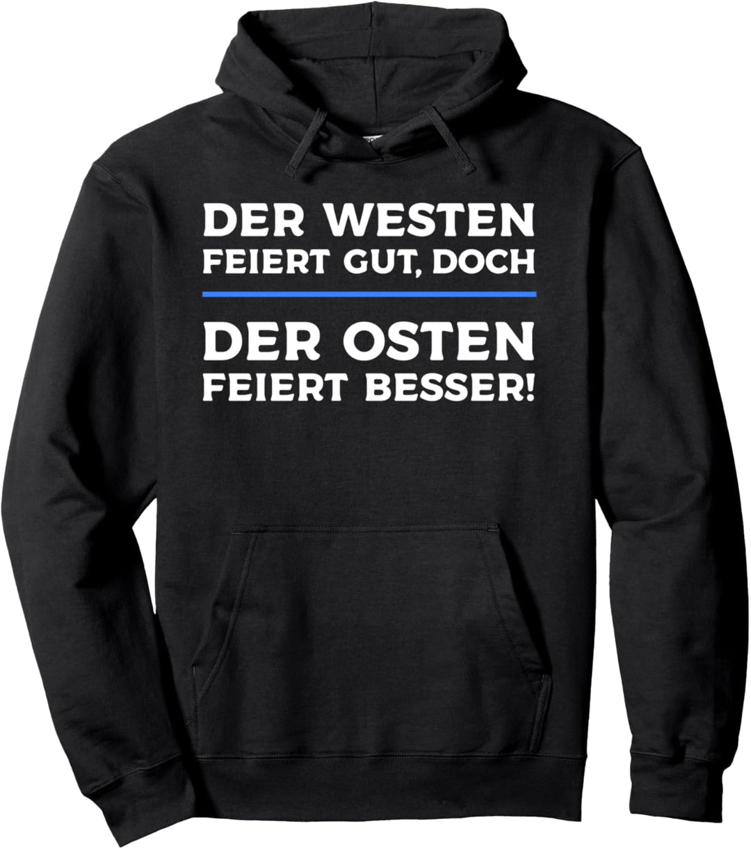 Der Westen feiert gut doch Der Osten feiert besser Pullover Hoodie